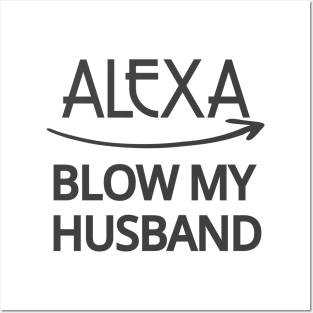 FUNNY ALEXA T-SHIRT: ALEXA BLOW MY HUSBAND SHIRT Posters and Art